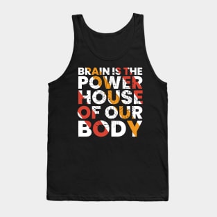 brain is the powerhouse of our body typography Tank Top